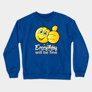 "Everything will be fine" - calligraphy text, ok positive quotes, funny smiley smiling face doing OK hand sign. Cute Smiley Crewneck Sweatshirt